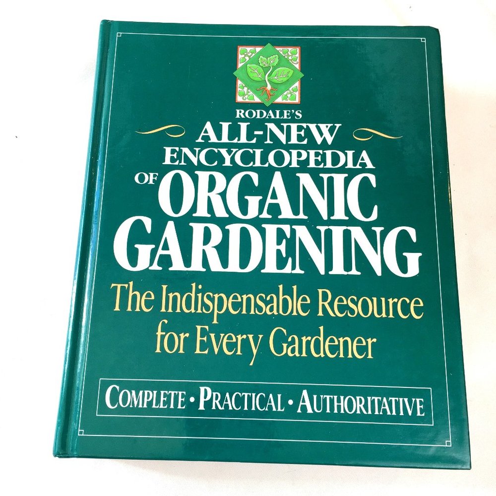 Rodale’s All New Encyclopedia of Organic Gardening